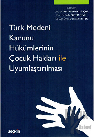 Türk Medeni Kanunu Hükümlerinin Çocuk Hakları ile Uyumlaştırılması - H