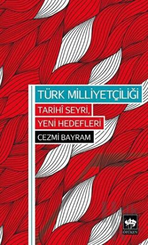 Türk Milliyetçiliği - Tarihi Seyri, Yeni Hedefleri - Halkkitabevi