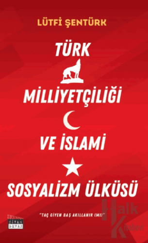 Türk Milliyetçiliği ve İslami Sosyalizm Ülküsü - Halkkitabevi