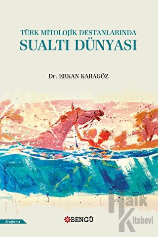 Türk Mitolojik Destanlarında Sualtı Dünyası - Halkkitabevi