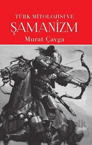 Türk Mitolojisi ve Şamanizm - Halkkitabevi