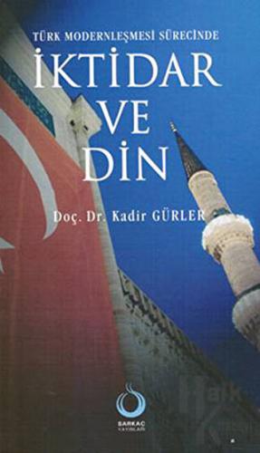 Türk Modernleşmesi Sürecinde İktidar ve Din - Halkkitabevi