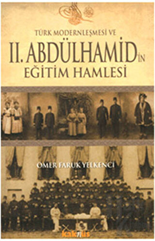 Türk Modernleşmesi ve 2. Abdülhamid’in Eğitim Hamlesi - Halkkitabevi