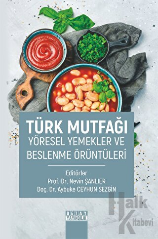 Türk Mutfağı Yöresel Yemekler ve Beslenme Örüntüleri - Halkkitabevi