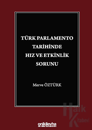 Türk Parlamento Tarihinde Hız ve Etkinlik Sorunu - Halkkitabevi