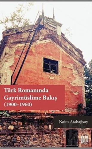 Türk Romanında Gayrimüslime Bakış (1900-1960)