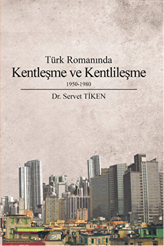 Türk Romanında Kentleşme ve Kentlileşme 1950-1980