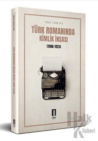 Türk Romanında Kimlik İnşası (1908-1923)