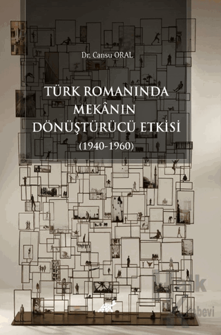 Türk Romanında Mekânın Dönüştürücü Etkisi (1940-1960) - Halkkitabevi