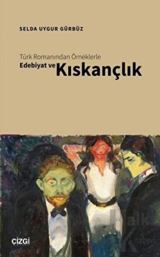 Türk Romanından Örneklerle Edebiyat ve Kıskançlık - Halkkitabevi