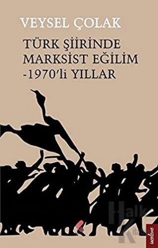 Türk Şiirinde Marksist Eğilim - 1970’li Yıllar - Halkkitabevi