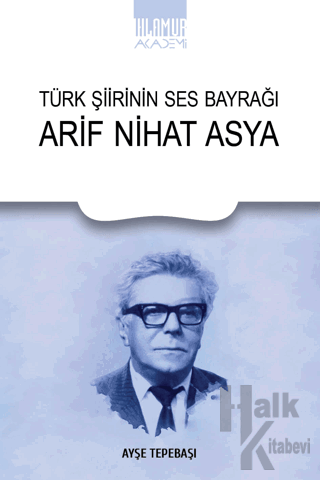 Türk Şiirinin Ses Bayrağı Arif Nihat Asya - Halkkitabevi