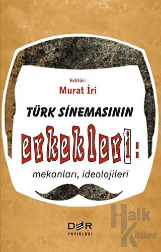 Türk Sinemasının Erkekleri: Mekanları İdeolojileri - Halkkitabevi