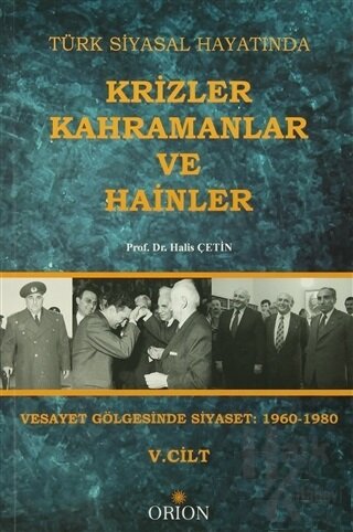 Türk Siyasal Hayatında Krizler Kahramanlar ve Hainler 5. Cilt