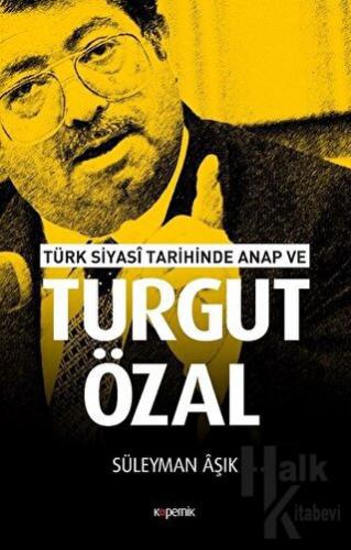Türk Siyasi Tarihinde Anap ve Turgut Özal