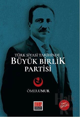 Türk Siyasi Tarihinde Büyük Birlik Partisi - Halkkitabevi