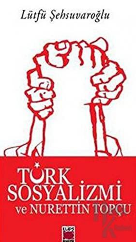 Türk Sosyalizmi ve Nurettin Topçu - Halkkitabevi
