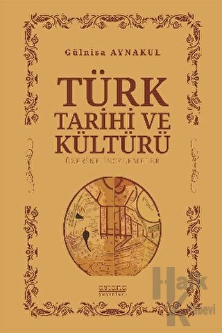 Türk Tarihi ve Kültürü Üzerine İncelemeler - Halkkitabevi