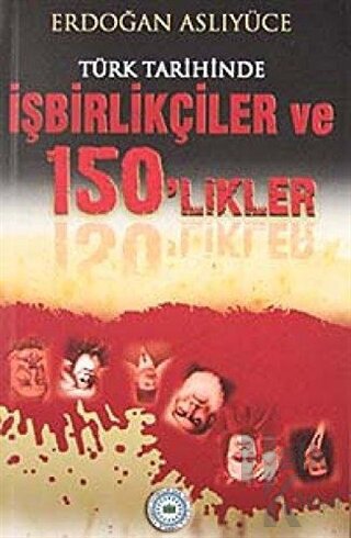 Türk Tarihinde İşbirlikçiler ve 150'likler - Halkkitabevi