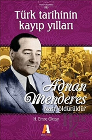 Türk Tarihinin Kayıp Yılları Adnan Menderes Nasıl Öldürüldü?
