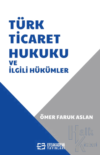 Türk Ticaret Hukuku ve İlgili Hükümler - Halkkitabevi