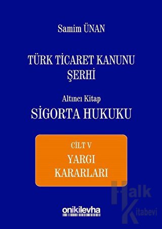 Türk Ticaret Kanunu Şerhi Altıncı Kitap - Sigorta Hukuku Cilt 5 (Ciltl