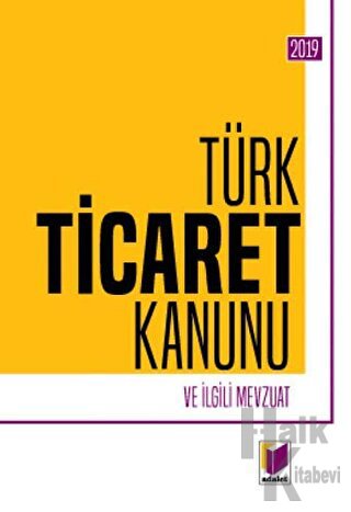 Türk Ticaret Kanunu ve İlgili Mevzuat 2019 - Halkkitabevi