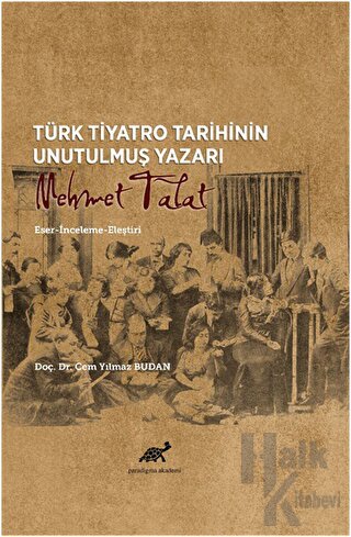 Türk Tiyatro Tarihinin Unutulmuş Yazarı Mehmet Talat - Halkkitabevi