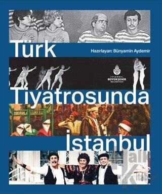 Türk Tiyatrosunda İstanbul (Ciltli)