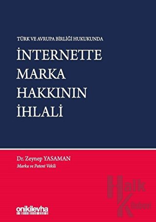 Türk ve Avrupa Birliği Hukukunda İnternette Marka Hakkının İhlali (Cil
