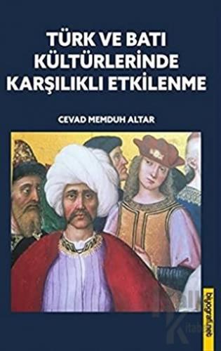 Türk ve Batı Kültürlerinde Karşılıklı Etkilenme - Halkkitabevi