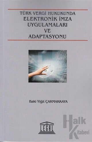 Türk Vergi Hukuku Elektronik İmza Uygulamaları ve Adaptasyonu