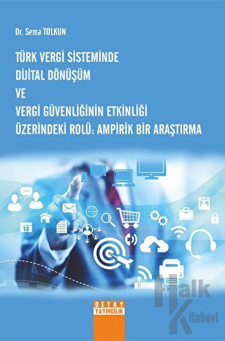 Türk Vergi Sisteminde Dijital Dönüşüm Ve Vergi Güvenliğinin Etkinliği Üzerindeki Rolü Ampirik Bir Araştırma