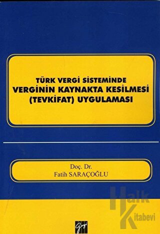 Türk Vergi Sisteminde Verginin Kaynakta Kesilmesi (Tevkifat) Uygulamas