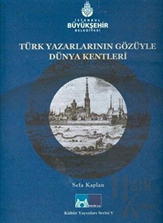 Türk Yazarlarının Gözüyle Dünya Kentleri (Ciltli)