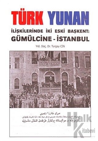 Türk Yunan İlişkilerinde İki Eski Başkent: Gümülcine - İstanbul - Halk