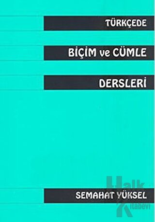 Türkçe'de Biçim ve Cümle Dersleri - Semahat Yüksel -Halkkitabevi