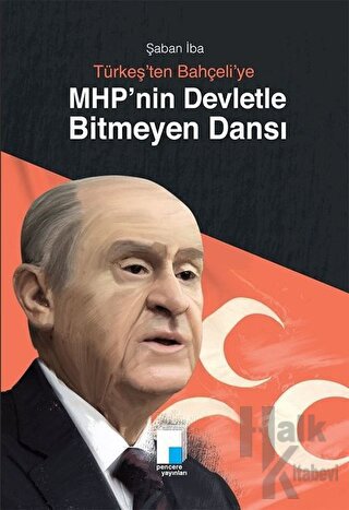 Türkeş'ten Bahçeli'ye MHP’nin Devletle Bitmeyen Dansı