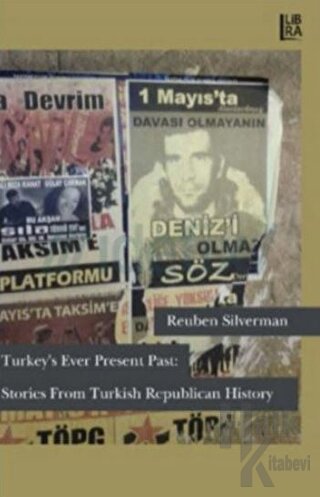 Turkey’s Ever Present Past: Stories From Turkish Republican History