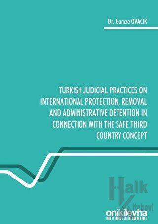 Turkish Judicial Practices on International Protection Removal and Administrative Detention in Connection With the Safe Third Country Concept