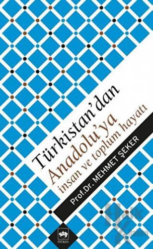 Türkistan’dan Anadolu’ya İnsan ve Toplum Hayatı
