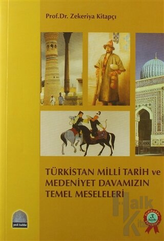 Türkistan Milli Tarih ve Medeniyet Davamızın Temel Meseleleri - Halkki