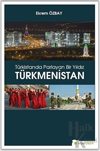 Türkistanda Parlayan Bir Yıldız Türkmenistan - Halkkitabevi