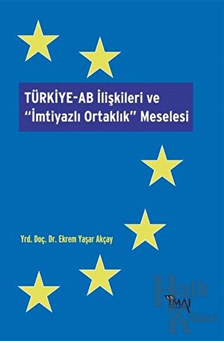 Türkiye-AB İlişkileri ve İmtiyazlı Ortaklık Meselesi