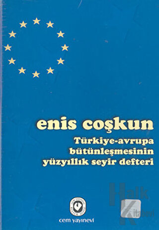 Türkiye-Avrupa Bütünleşmesinin Yüzyıllık Seyir Defteri - Halkkitabevi
