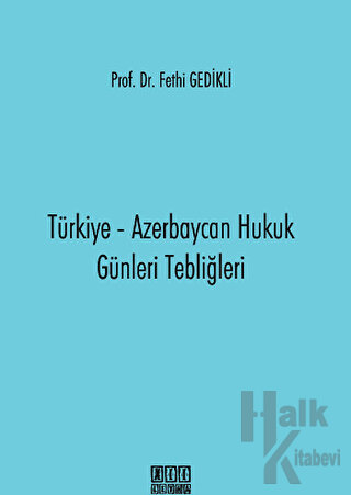 Türkiye - Azerbaycan Hukuk Günleri Tebliğleri