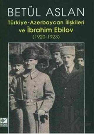 Türkiye-Azerbaycan İlişkileri ve İbrahim Ebilov - Halkkitabevi