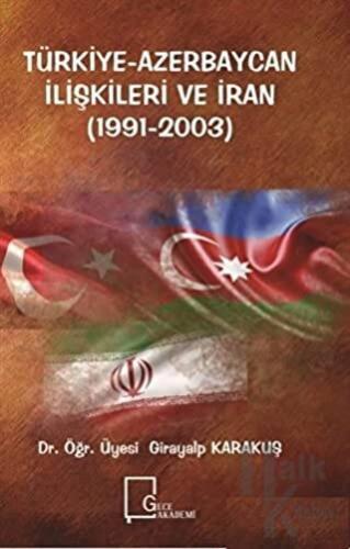 Türkiye-Azerbaycan İlişkileri ve İran (1991-2003) - Halkkitabevi