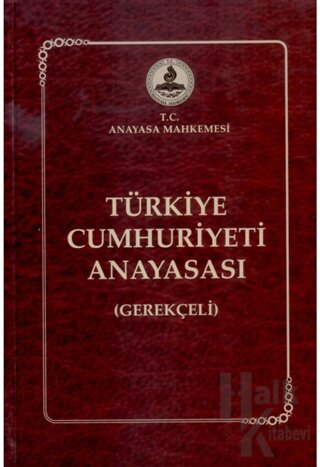Türkiye Cumhuriyeti Anayasası (Gerekçeli) (Ciltli) - Halkkitabevi