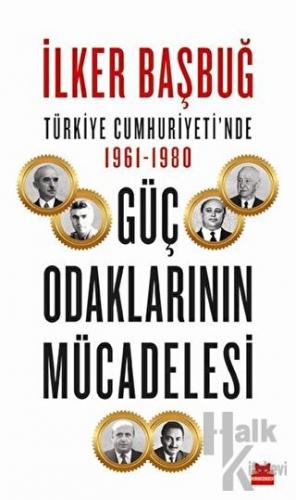Türkiye Cumhuriyeti’nde 1961-1980 Güç Odaklarının Mücadelesi - Halkkit